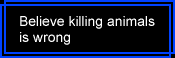 Believe killing animals is wrong